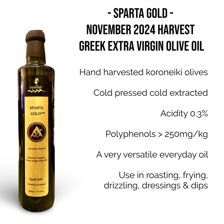 Sparta Gold | Greek Extra Virgin Olive Oil | late 2024 harvest | cold pressed, cold extracted | koroneiki olive | low acidity 0.3%| polyphenols greater than 250mg/kg |versatile cooking oil