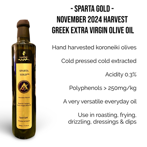 Sparta Gold | Greek Extra Virgin Olive Oil | November 2024 harvest | cold pressed, cold extracted | koroneiki olive | low acidity 0.3%| polyphenols greater than 250mg/kg |versatile cooking oil